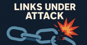 Colourful design showing the words “LINKS UNDER ATTACK” above a broken chain, symbolizing blocked hyperlinks.